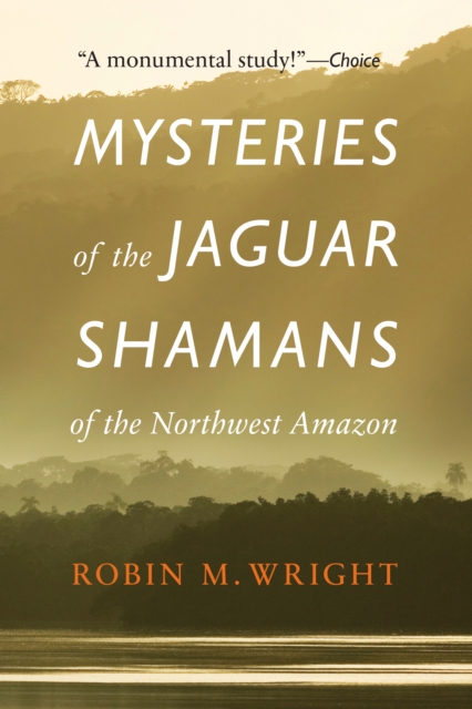 Mysteries of the Jaguar Shamans of the Northwest Amazon, EPUB eBook
