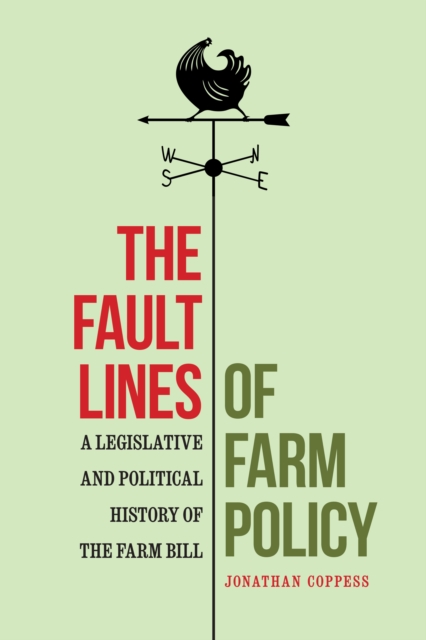 Fault Lines of Farm Policy : A Legislative and Political History of the Farm Bill, PDF eBook