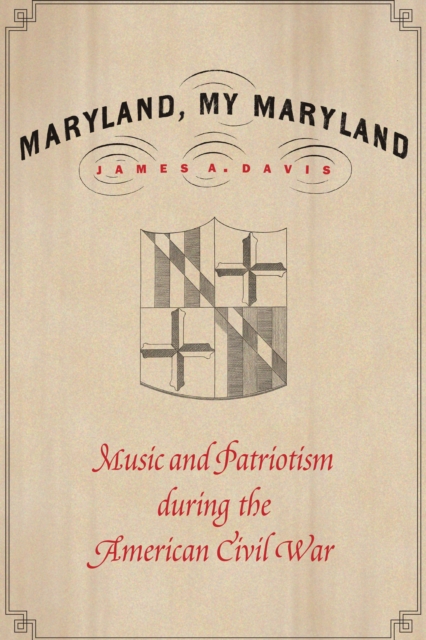 Maryland, My Maryland : Music and Patriotism during the American Civil War, EPUB eBook