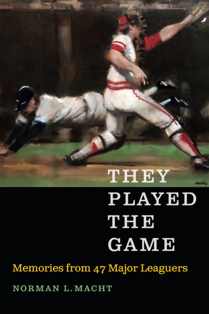 They Played the Game : Memories from 47 Major Leaguers, EPUB eBook