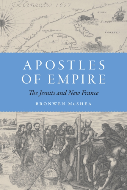 Apostles of Empire : The Jesuits and New France, EPUB eBook