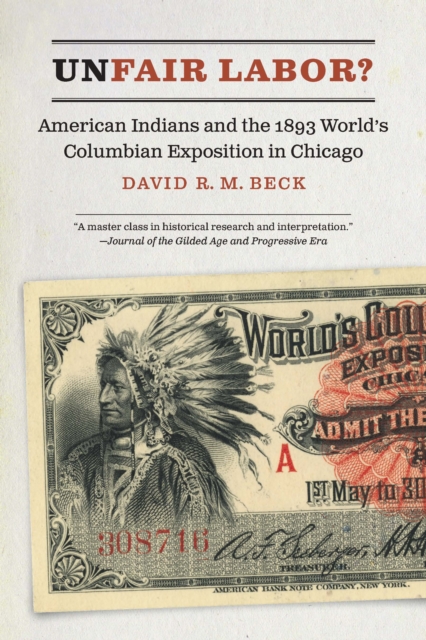 Unfair Labor? : American Indians and the 1893 World's Columbian Exposition in Chicago, EPUB eBook