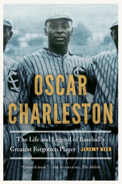 Oscar Charleston : The Life and Legend of Baseball's Greatest Forgotten Player, PDF eBook