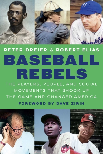 Baseball Rebels : The Players, People, and Social Movements That Shook Up the Game and Changed America, PDF eBook