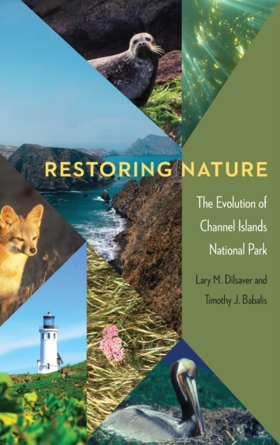 Restoring Nature : The Evolution of Channel Islands National Park, Hardback Book