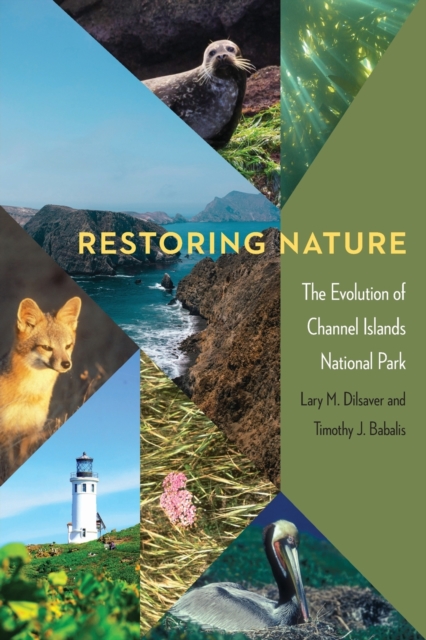Restoring Nature : The Evolution of Channel Islands National Park, Paperback / softback Book