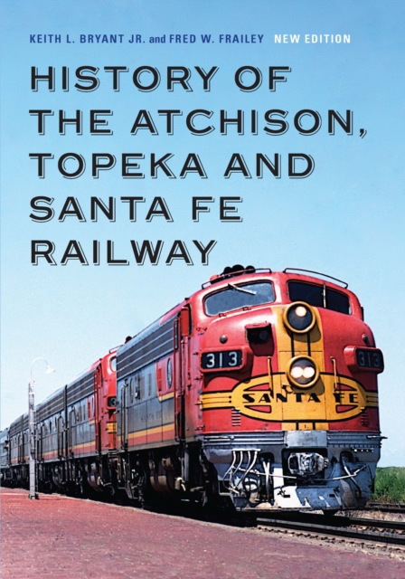 History of the Atchison, Topeka and Santa Fe Railway, Paperback / softback Book