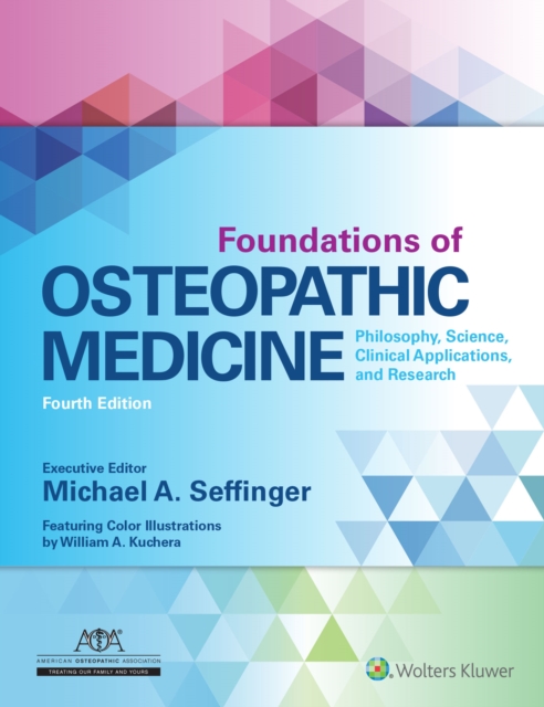 Foundations of Osteopathic Medicine : Philosophy, Science, Clinical Applications, and Research, Hardback Book