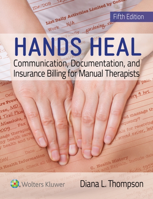 Hands Heal : Communication, Documentation, and Insurance Billing for Manual Therapists, EPUB eBook