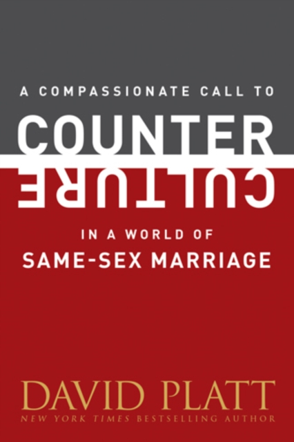 A Compassionate Call to Counter Culture in a World of Same-Sex Marriage, EPUB eBook