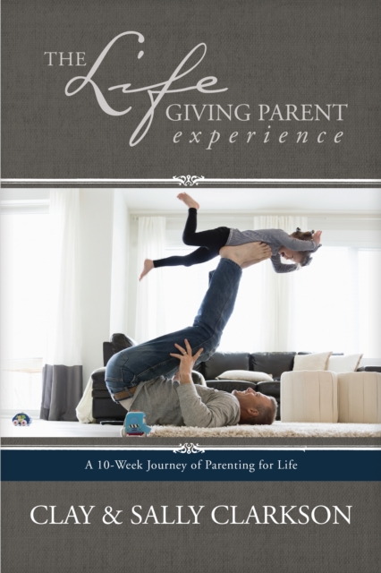 The Lifegiving Parent Experience, EPUB eBook