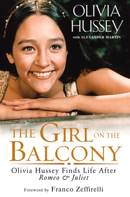 The Girl on the Balcony : Olivia Hussey Finds Life after Romeo and Juliet, EPUB eBook