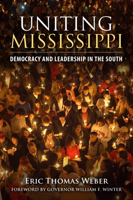 Uniting Mississippi : Democracy and Leadership in the South, EPUB eBook