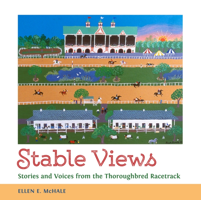 Stable Views : Stories and Voices from the Thoroughbred Racetrack, PDF eBook