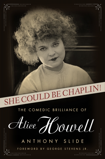 She Could Be Chaplin! : The Comedic Brilliance of Alice Howell, PDF eBook