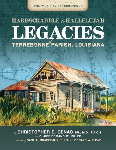 Hard Scrabble to Hallelujah, Volume 1: Bayou Terrebonne : Legacies of Terrebonne Parish, Louisiana, EPUB eBook