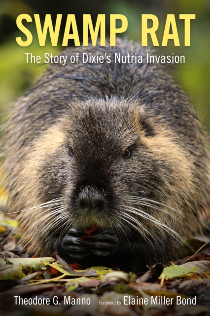 Swamp Rat : The Story of Dixie's Nutria Invasion, PDF eBook