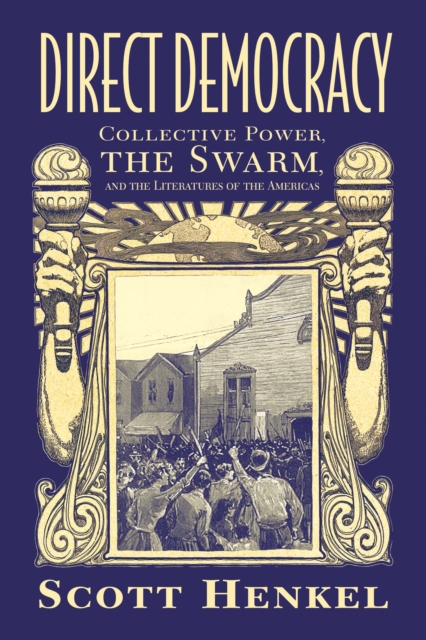 Direct Democracy : Collective Power, the Swarm, and the Literatures of the Americas, EPUB eBook