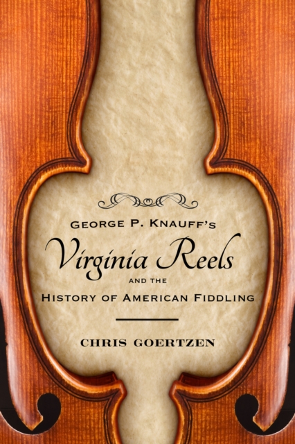George P. Knauff's Virginia Reels and the History of American Fiddling, PDF eBook