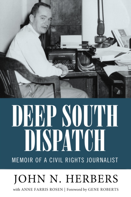 Deep South Dispatch : Memoir of a Civil Rights Journalist, EPUB eBook