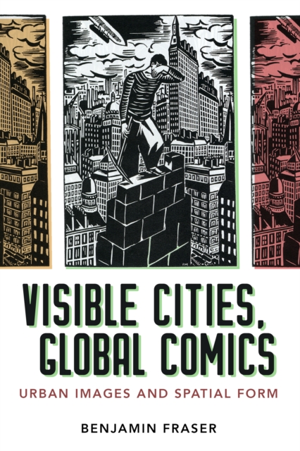 Visible Cities, Global Comics : Urban Images and Spatial Form, PDF eBook