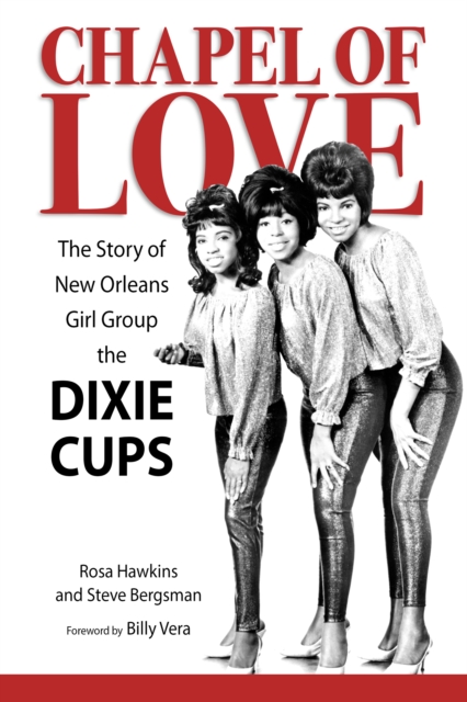 Chapel of Love : The Story of New Orleans Girl Group the Dixie Cups, PDF eBook