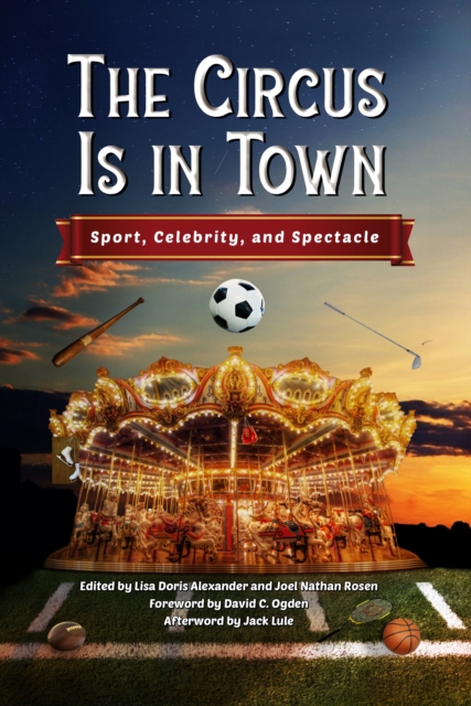 The Circus Is in Town : Sport, Celebrity, and Spectacle, PDF eBook