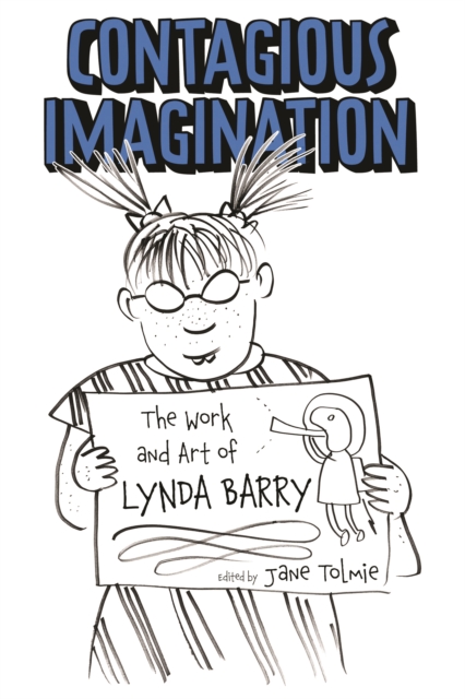 Contagious Imagination : The Work and Art of Lynda Barry, PDF eBook