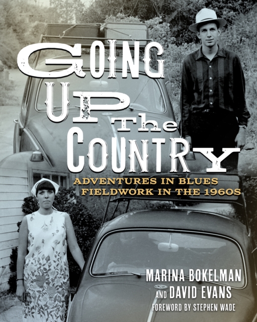 Going Up the Country : Adventures in Blues Fieldwork in the 1960s, EPUB eBook