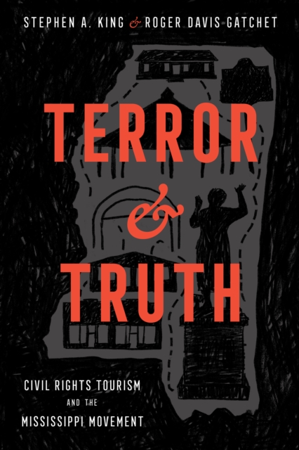 Terror and Truth : Civil Rights Tourism and the Mississippi Movement, PDF eBook