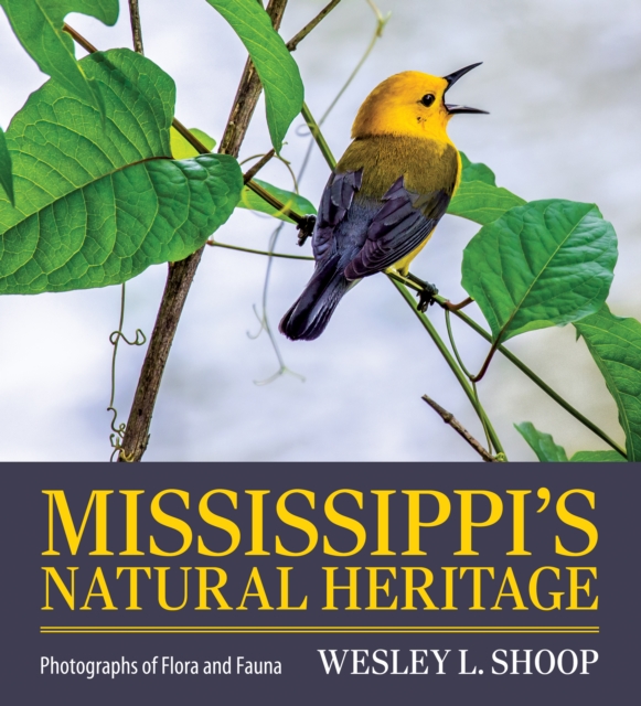 Mississippi's Natural Heritage : Photographs of Flora and Fauna, PDF eBook