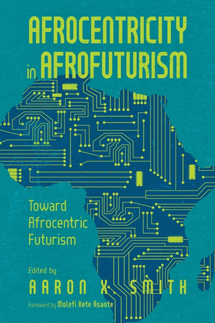 Afrocentricity in AfroFuturism : Toward Afrocentric Futurism, EPUB eBook