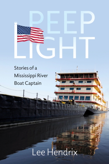 Peep Light : Stories of a Mississippi River Boat Captain, PDF eBook