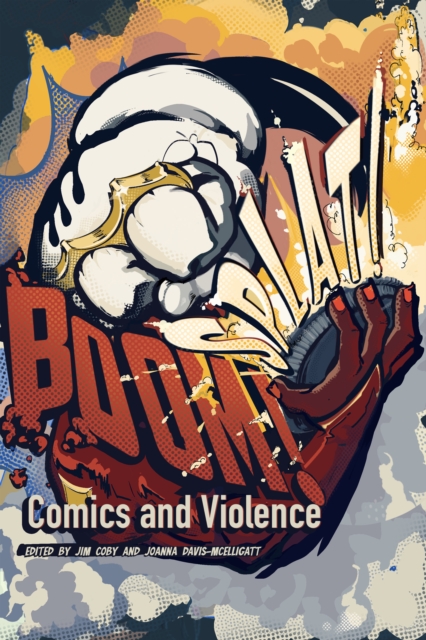 BOOM! SPLAT! : Comics and Violence, PDF eBook