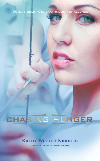 Chasing Hunger : The 90 Day Bulimia Breakthrough Challenge, EPUB eBook