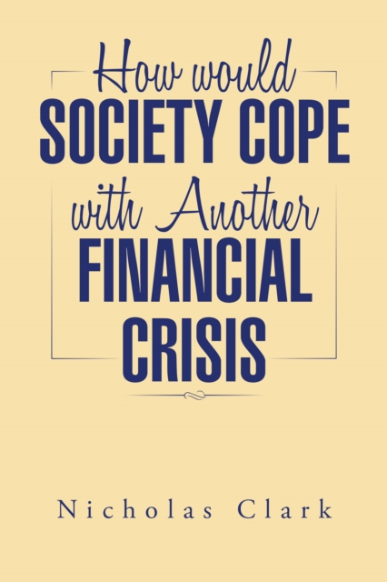 How Would Society Cope with Another Financial Crisis, EPUB eBook