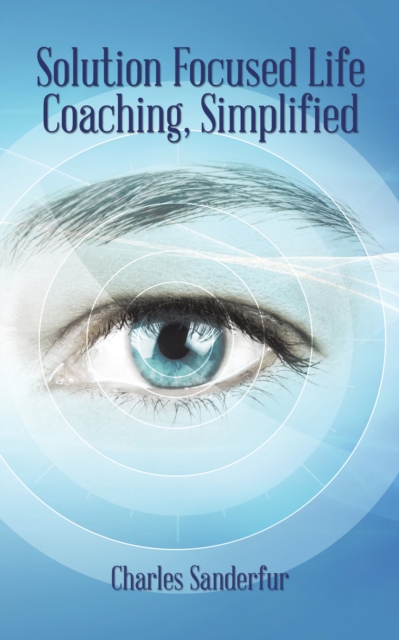 Solution Focused Life Coaching, Simplified, EPUB eBook