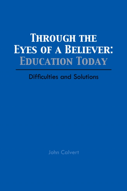 Through the Eyes of a Believer: Education Today : Difficulties and Solutions, EPUB eBook