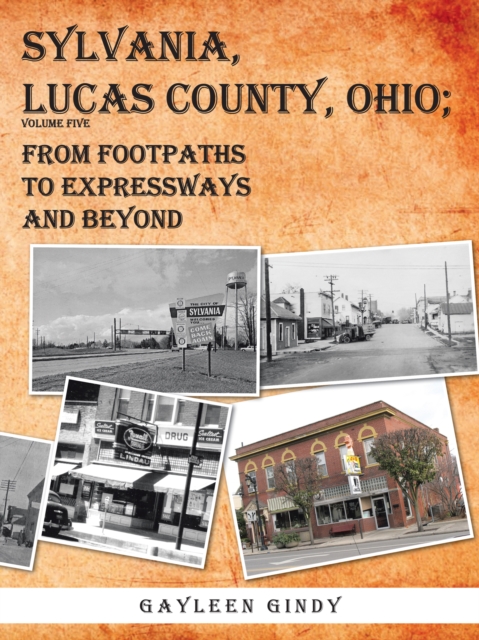 Sylvania, Lucas County, Ohio; : From Footpaths to Expressways and Beyond Volume Five, EPUB eBook