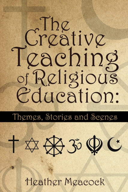 The Creative Teaching of Religious Education: : Themes, Stories and Scenes, EPUB eBook