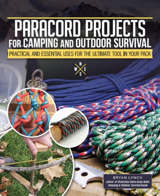 Paracord Projects for Camping and Outdoor Survival : Keeping It Together When Things Fall Apart, Paperback / softback Book