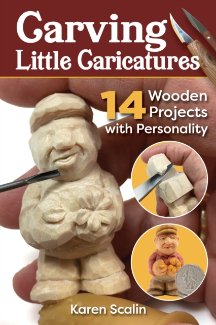 Carving Little Caricatures : 14 Wooden Projects with Personality, Paperback / softback Book