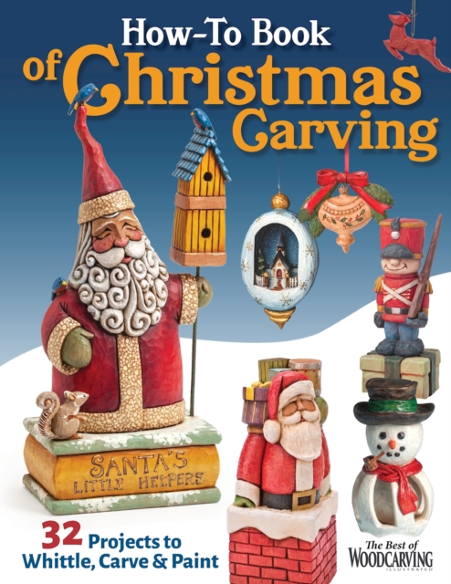 How-To Book of Christmas Carving : 32 Projects to Whittle, Carve & Paint, Paperback / softback Book