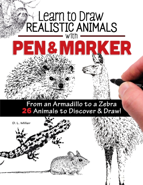 Learn to Draw Realistic Animals with Pen & Marker : From an Armadillo to a Zebra...26 Animals to Discover & Draw!, Paperback / softback Book
