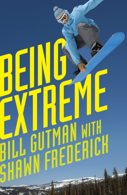 Being Extreme : Thrills and Dangers in the World of High-Risk Sports, EPUB eBook
