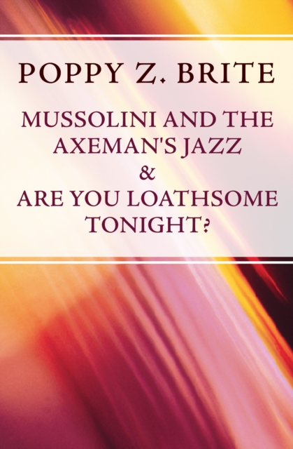 Mussolini and the Axeman's Jazz & Are You Loathsome Tonight?, EPUB eBook