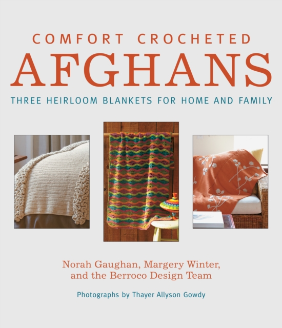 Comfort Crocheted Afghans : Three Heirloom Blankets for Home and Family, EPUB eBook