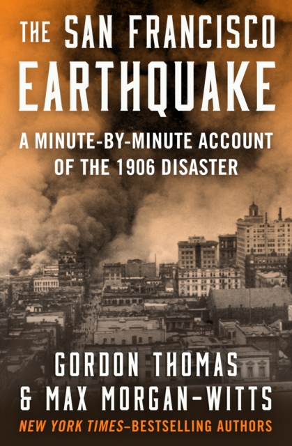 The San Francisco Earthquake : A Minute-by-Minute Account of the 1906 Disaster, EPUB eBook
