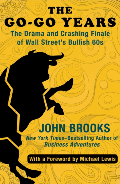 The Go-Go Years : The Drama and Crashing Finale of Wall Street's Bullish 60s, EPUB eBook