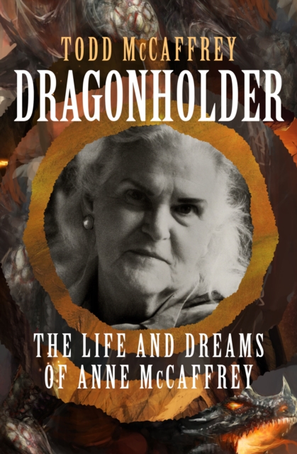Dragonholder : The Life and Dreams of Anne McCaffrey, EPUB eBook